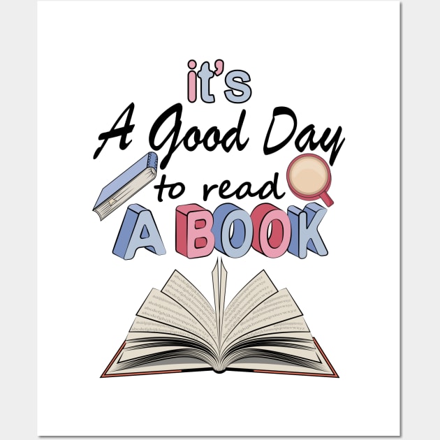 It's A Good Day To Read A Book Wall Art by Designoholic